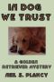 [Golden Retriever Mysteries 01] • Neil S. Plakcy - Golden Retriever 01 - in Dog We Trust